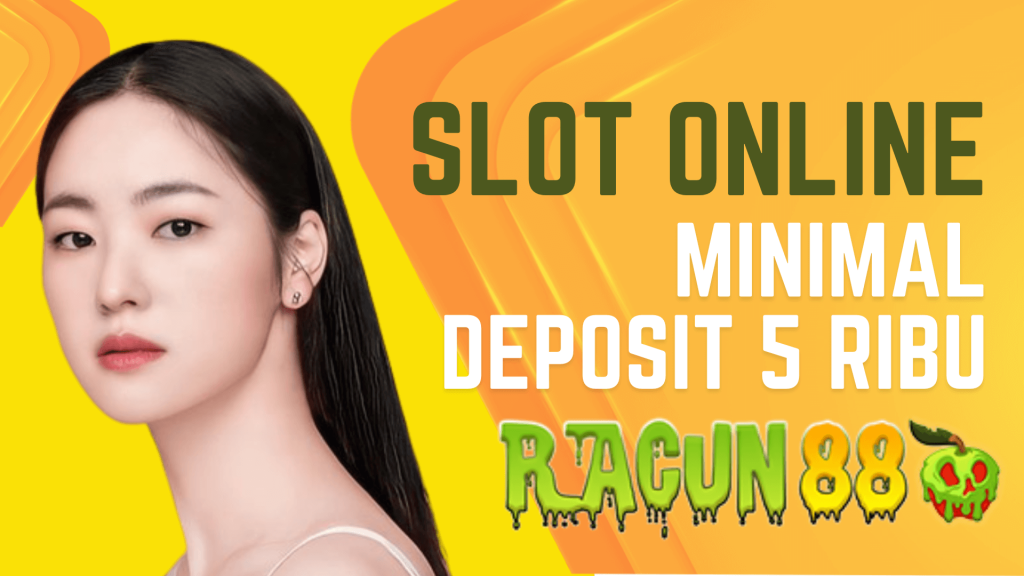 slot online minimal deposit 5 ribu